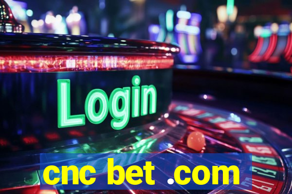 cnc bet .com